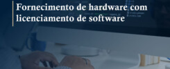 Fornecimento de hardware com licenciamento de software